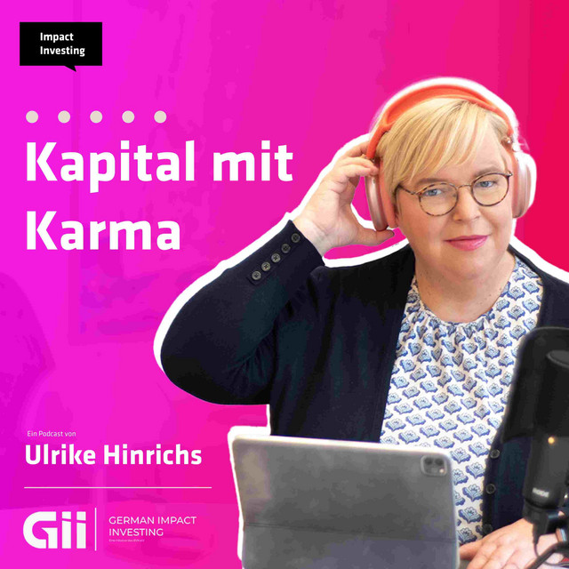 Kapital mit Karma | Podcast with Ulrike Hinrichs — BVK / German Impact Investing